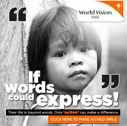 If words could express!
Their life is beyond words. Only 'action' can make a difference.
Click here to make a child smile.